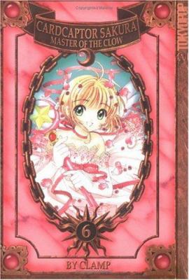Cardcaptor Sakura : being the sixth part of her adventures as Master of the Clow /