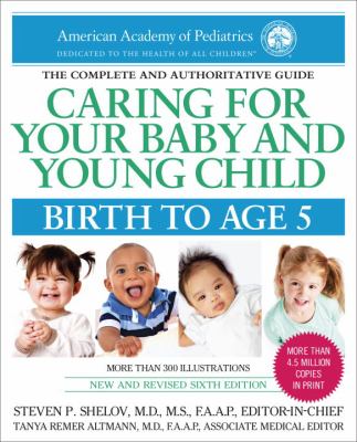 Caring for your baby and young child : birth to age 5 /