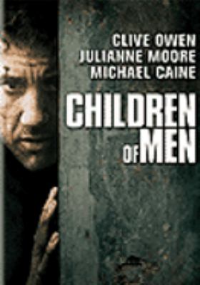 Children of men [videorecording (DVD)] /