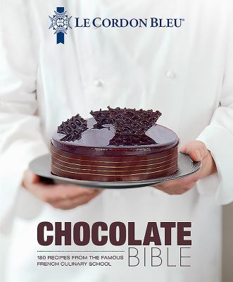 Chocolate bible : 180 recipes from the famous French culinary school.