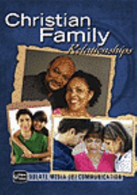 Christian family relationships [videorecording (DVD)] /