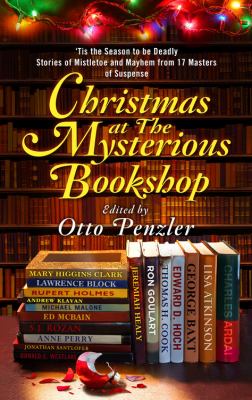 Christmas at the Mysterious Bookshop : 'tis the season to be deadly : stories of mistletoe and mayhem from 17 masters of suspense /