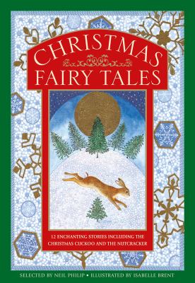 Christmas fairy tales : 12 enchanting stories including the Christmas cuckoo and The nutcracker /