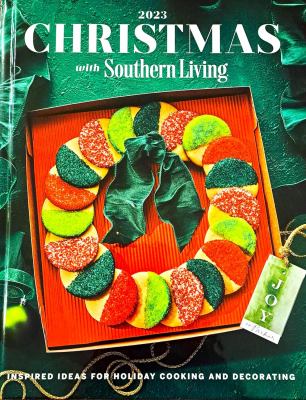 Christmas with Southern Living, 2023 : inspired ideas for holiday cooking and decorating.