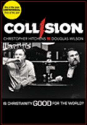 Collision [videorecording (DVD)] : Christopher Hitchens vs Douglas Wilson /