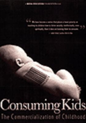 Consuming kids [videorecording (DVD)] : the commercialization of childhood /