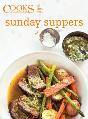 Cook's illustrated all time best Sunday suppers /