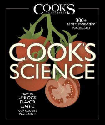 Cook's science : how to unlock flavor in 50 of our favorite ingredients /
