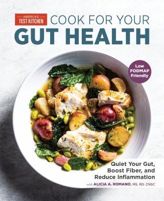 Cook for your gut health : quiet your gut, boost fiber, and reduce inflammation /