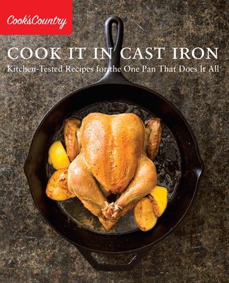 Cook it in cast iron : kitchen-tested recipes for the one pan that does it all /