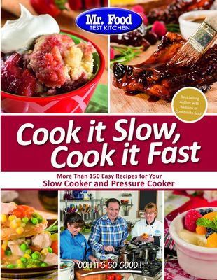 Cook it slow, cook it fast : more than 150 easy recipes for your slow cooker and pressure cooker.