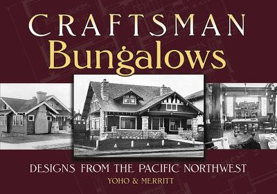 Craftsman bungalows : designs from the Pacific Northwest /