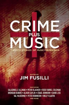 Crime plus music : twenty stories of music-themed noir /