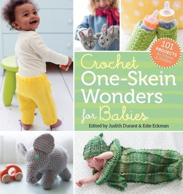 Crochet one-skein wonders for babies /