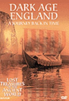 Dark Age England [videorecording (DVD)] : a journey back in time /