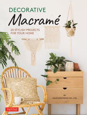 Decorative macramé : 20 stylish projects for your home /