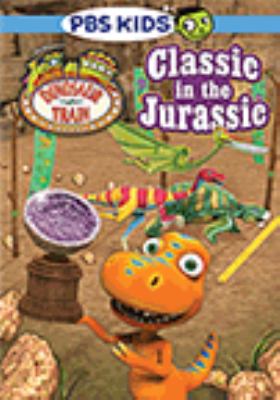 Dinosaur train. Classic in the Jurassic [videorecording (DVD)]