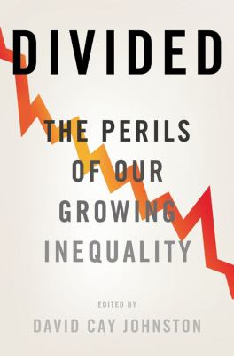 Divided : the perils of our growing inequality /