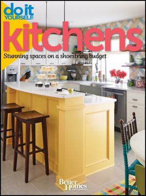 Do it yourself kitchens : stunning spaces on a shoestring budget.
