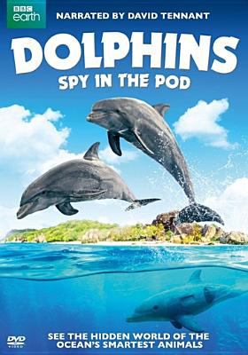Dolphins [videorecording (DVD)] : spy in the pod /