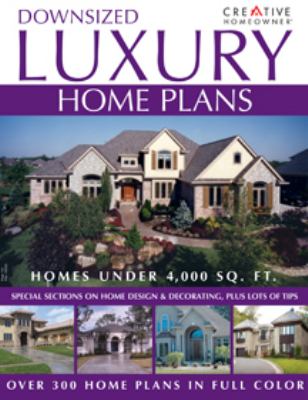Downsized luxury home plans : [homes under 4,000 sq. ft.]