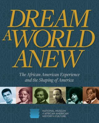 Dream a world anew : the African American experience and the shaping of America /