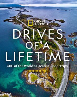 Drives of a lifetime : 500 of the world's greatest road trips /