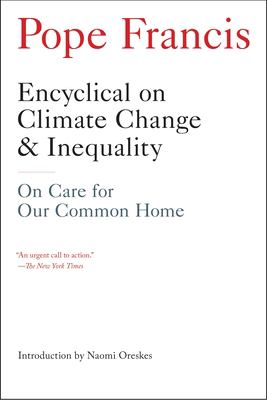 Encyclical on climate change & inequality : on care for our common home /