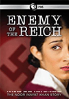 Enemy of the reich [videorecording (DVD)] : the Noor Inayat Khan story /