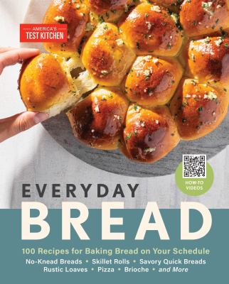 Everyday bread : 100 recipes for baking bread on your schedule /