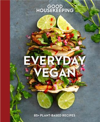 Everyday vegan : 85+ plant-based recipes.