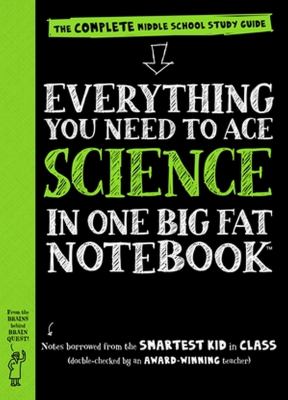 Everything you need to ace science in one big fat notebook : the complete middle school study guide /