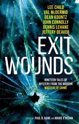 Exit wounds : nineteen tales of mystery from the modern masters of crime /