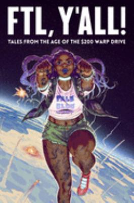 FTL, y'all! : tales from the age of the $200 warp drive /