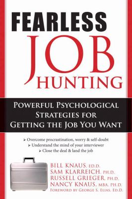 Fearless job hunting : powerful psychological strategies for getting the job you want /