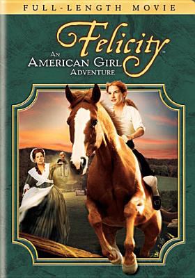 Felicity : an American girl adventure [videorecording (DVD)] /