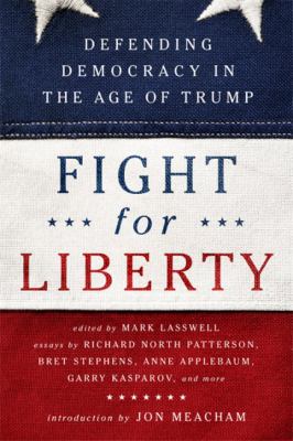 Fight for liberty : defending democracy in the age of Trump /