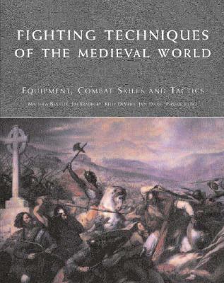 Fighting techniques of the medieval world, AD 500 - AD 1500 : equipment, combat skills, and tactics /