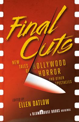 Final cuts : new tales of Hollywood horror and other spectacles /