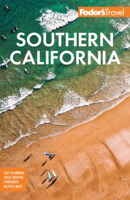 Fodor's Southern California : With Los Angeles, San Diego, the Central Coast & the Best Road Trips
