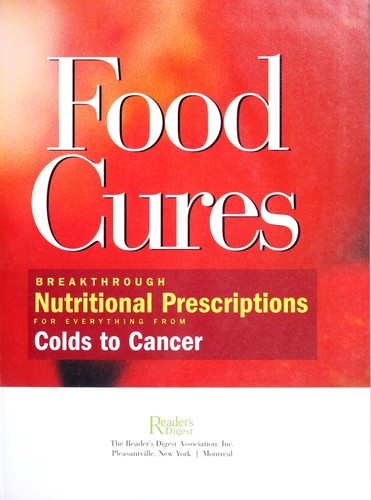 Food cures : breakthrough nutritional prescriptions for everything from colds to cancer /