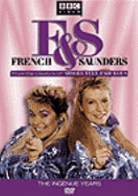 French & Saunders. The ingenue years [videorecording (DVD)] /