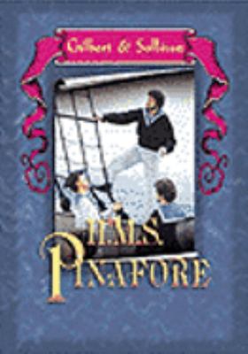 Gilbert & Sullivan's H.M.S. Pinafore, or The lass that loved a sailor [videorecording (DVD)] /
