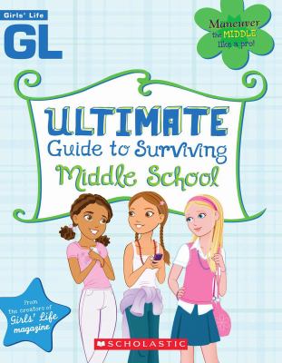 Girl's life ultimate guide to surviving middle school /