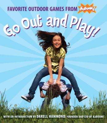 Go out and play! : favorite outdoor games from Kaboom.