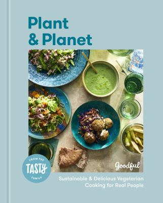 Goodful : plant & planet : sustainable & delicious cooking for real people.