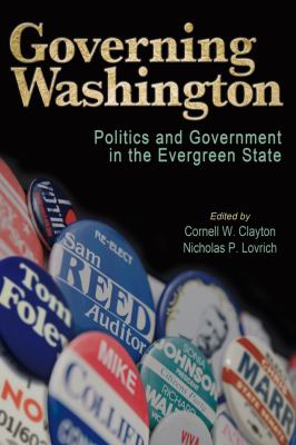 Governing Washington : politics and government in the Evergreen State /