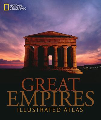 Great empires : an illustrated atlas /