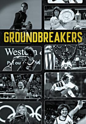 Groundbreakers : celebrating 50 years of female excellence in sports [videorecording (DVD)].