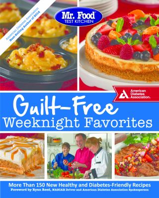 Guilt free weeknight favorites : more than 150 new healthy and diabetes-friendly recipes.
